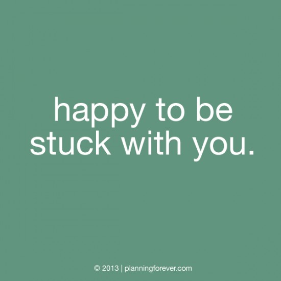 wedding sayings worth pinning no. 6 happy to be stuck with you 550x550 wedding sayings worth pinning no. 6