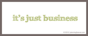 it's just business